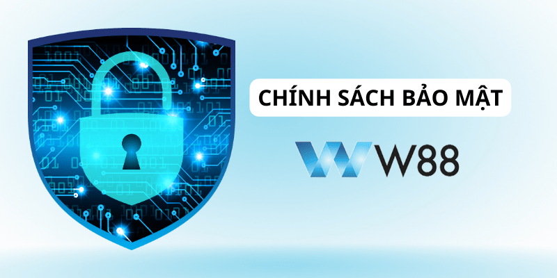 Việc nắm rõ chính sách bảo mật W88 là vô cùng quan trọng