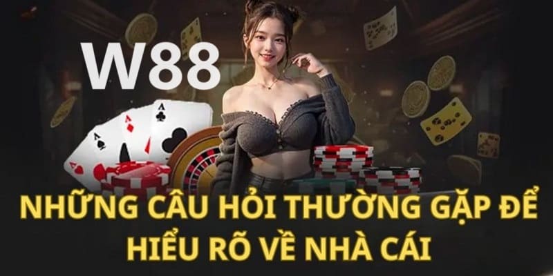 Câu hỏi thường gặp W88 về sự uy tín của thương hiệu