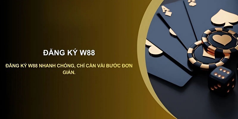 Hướng dẫn quy trình tiến hành đăng ký W88 