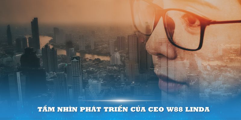 Chính sách phát triển dựa trên công nghệ là then chốt tại W88