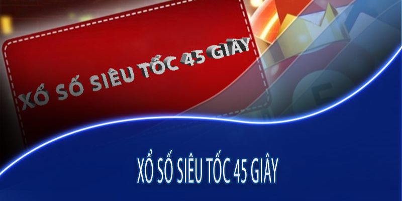 Siêu tốc 45s giải thưởng giá trị