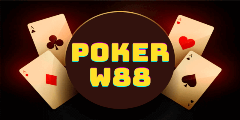 Poker W88 - Game Cược Nhận Thưởng Uy Tín Số 1