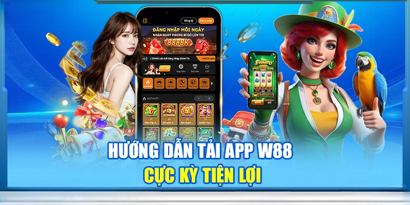 Tải App W88 Hướng Dẫn Download Ứng Dụng W88 iOS & Android