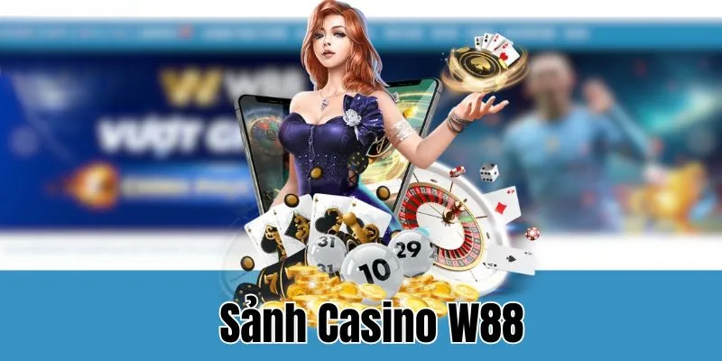 Casino W88 | Địa Chỉ Cá Cược Giải Trí Hot Nhất Châu Á